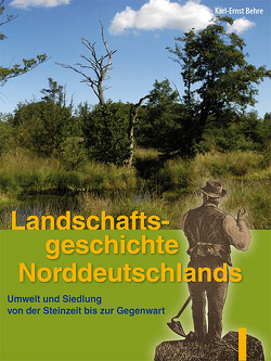 Landschaftsgeschichte Norddeutschlands von Behre,  Karl E