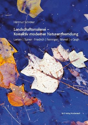 Landschaftsmalerei – Korrektiv moderner Naturentfremdung von Schröter,  Hartmut