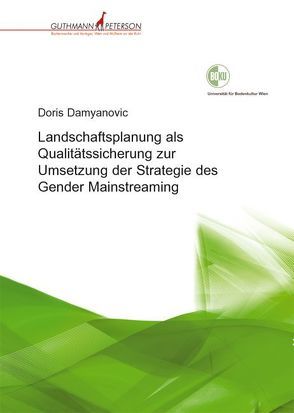 Landschaftsplanung als Qualitätssicherung zur Umsetzung der Strategie des Gender Mainstreaming von Damyanovic,  Doris