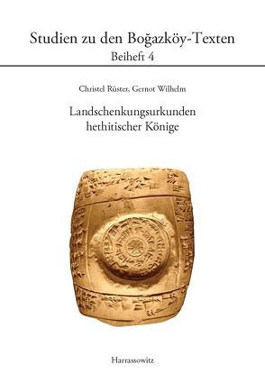 Landschenkungsurkunden hethitischer Könige von Rüster,  Christel, Wilhelm,  Gernot