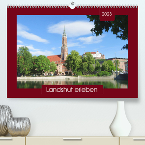 Landshut erleben (Premium, hochwertiger DIN A2 Wandkalender 2023, Kunstdruck in Hochglanz) von Keller,  Angelika