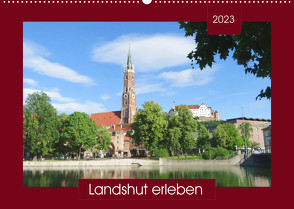 Landshut erleben (Wandkalender 2023 DIN A2 quer) von Keller,  Angelika