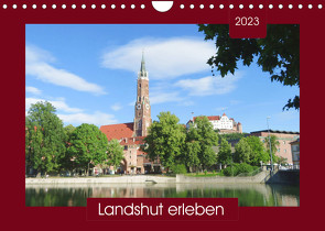 Landshut erleben (Wandkalender 2023 DIN A4 quer) von Keller,  Angelika