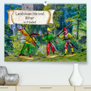 Landsknechte und Ritter im Modell (Premium, hochwertiger DIN A2 Wandkalender 2023, Kunstdruck in Hochglanz) von Huschka,  Klaus-Peter