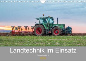 Landtechnik im Einsatz (Wandkalender 2022 DIN A4 quer) von Mark S.,  Fotografie