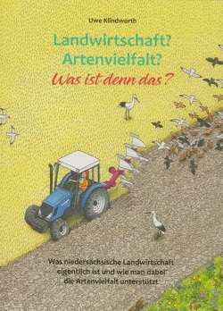 Landwirtschaft? Artenvielfalt? Was ist denn das? von Klindworth,  Uwe