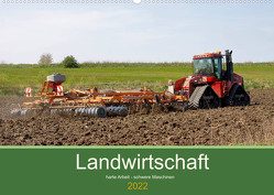 Landwirtschaft – harte Arbeit, schwere Maschinen (Wandkalender 2022 DIN A2 quer) von Poetsch,  Rolf