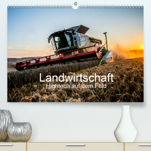 Landwirtschaft – Hightech auf dem Feld (Premium, hochwertiger DIN A2 Wandkalender 2020, Kunstdruck in Hochglanz) von Witt,  Simon