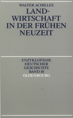 Landwirtschaft in der Frühen Neuzeit von Achilles,  Walter