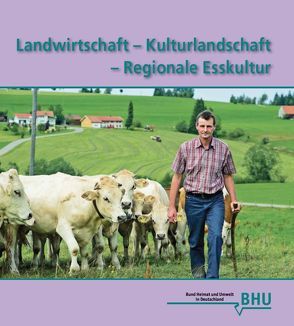 Landwirtschaft – Kulturlandschaft – Regionale Esskultur