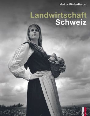 Landwirtschaft Schweiz von Bühler-Rasom,  Markus, Lehmann,  Bernard, Moser,  Peter, Reich,  Richard