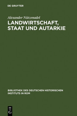 Landwirtschaft, Staat und Autarkie von Nützenadel,  Alexander