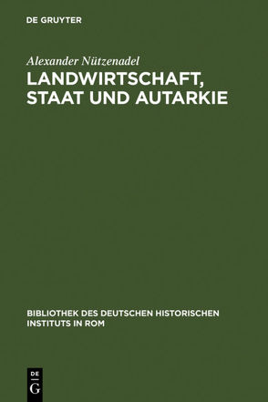 Landwirtschaft, Staat und Autarkie von Nützenadel,  Alexander