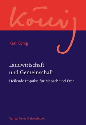 Landwirtschaft und Gemeinschaft von König,  Karl, Limbrunner,  Alfons, Selg,  Peter, Steel,  Richard, van Elsen,  Thomas