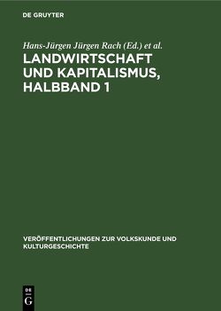 Untersuchungen zur Lebensweise und Kultur der werktätigen Dorfbevölkerung… / Landwirtschaft und Kapitalismus, Halbband 1 von Jürgen Rach,  Hans-Jürgen, Weissel,  Bernhard