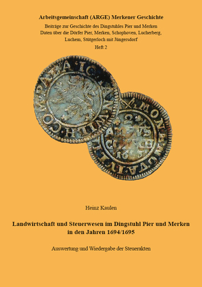 Landwirtschaft und Steuerwesen im Dingstuhl Pier und Merken in den Jahren 1694/1695 von Kaulen,  Heinz