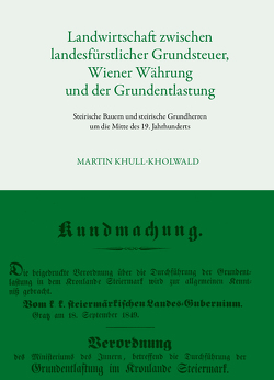 Landwirtschaft zwischen landesfürstlicher Grundsteuer, Wiener Währung und der Grundentlastung von Brunner,  Meinhard, Khull-Kholwald,  Martin, Obersteiner,  Gernot Peter, Roscher,  Martina