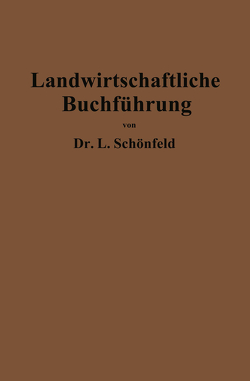 Landwirtschaftliche Buchführung mit Einschluß der Bewertung und Betriebskalkulation von Schönfeld,  Leo