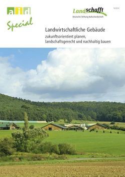 Landwirtschaftliche Gebäude – Zukunftsorientiert planen, landschaftsgerecht und nachhaltig bauen von Boege,  Helmbrecht, Gartung,  Jürgen, Gruber,  Waldemar, Heidenreich,  Thomas, Nies,  Volkmar, Prominski,  Martin, Simon,  Jochen