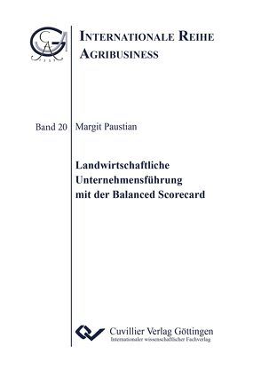 Landwirtschaftliche Unternehmensführung mit der Balanced Scorecard von Paustian,  Margit