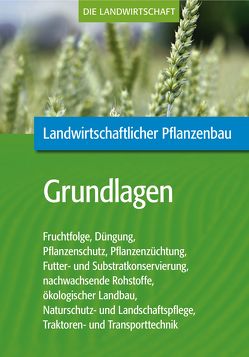 Landwirtschaftlicher Pflanzenbau: Grundlagen des landwirtschaftlichen Pflanzenbaus von VELA