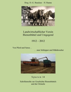 Landwirtschaftlicher Verein – Bienenbüttel und Umgegend 1912 – 2012 von Beecken,  H.-G., Runne,  H.