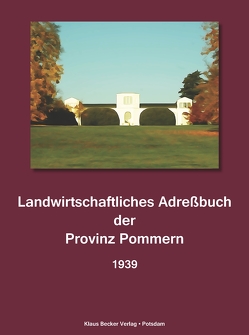 Landwirtschaftliches Adreßbuch der Provinz Pommern 1939 von Becker,  Klaus-Dieter, Seeliger,  H.