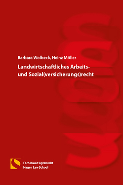 Landwirtschaftliches Arbeits- und Sozial(versicherungs)recht von Moeller,  Heinz, Wolbeck,  Barbara