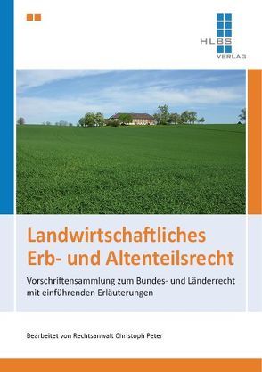 Landwirtschaftliches Erb- und Altenteilsrecht von Peter,  Christoph