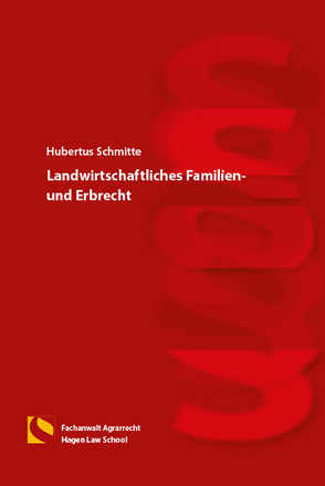 Landwirtschaftliches Familien- und Erbrecht von Schmitte,  Hubertus