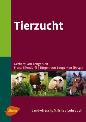 Landwirtschaftliches Lehrbuch / Tierzucht von Ellendorf,  Franz, Lengerken,  Gerhard von, Lengerken,  Jürgen von