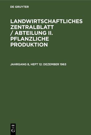 Landwirtschaftliches Zentralblatt / Abteilung II. Pflanzliche Produktion / Dezember 1963