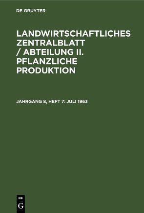 Landwirtschaftliches Zentralblatt / Abteilung II. Pflanzliche Produktion / Juli 1963