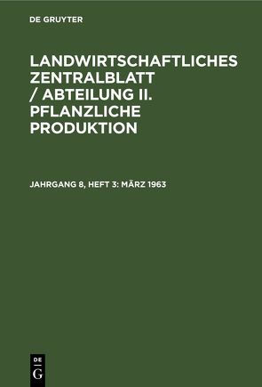 Landwirtschaftliches Zentralblatt / Abteilung II. Pflanzliche Produktion / März 1963