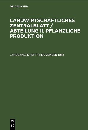 Landwirtschaftliches Zentralblatt / Abteilung II. Pflanzliche Produktion / November 1963