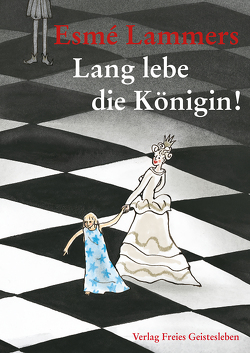 Lang lebe die Königin! von Brucker,  Beate, Esterl,  Arnica, Esterl,  Beate, Haeringen,  Annemarie van, Lammers,  Esmé