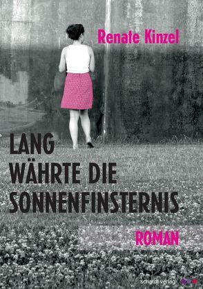 Lang währte die Sonnenfinsternis von Kinzel,  Renate