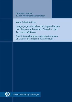 Lange Jugendstrafen bei jugendlichen und heranwachsenden Gewalt- und Sexualstraftätern von Schmidt-Esse,  Xenia