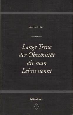 Lange Treue der Obszönität die man das Leben nennt von Ferber,  Christoph, Kasten,  Petra, Lolini,  Attilio, Nuglisch,  David, Wendland,  Holger