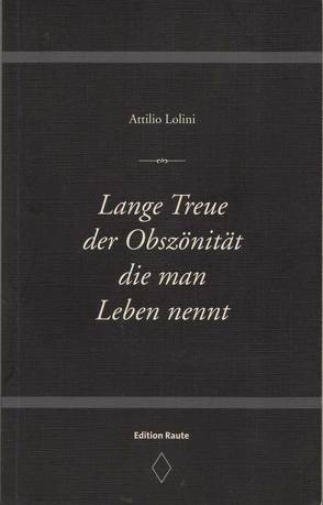 Lange Treue der Obszönität die man das Leben nennt von Ferber,  Christoph, Kasten,  Petra, Lolini,  Attilio, Nuglisch,  David, Wendland,  Holger