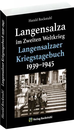 Langensalza im Zweiten Weltkrieg – Langensalzaer Kriegstagebuch 1939–1945 von Rockstuhl,  Harald