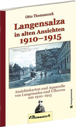 Langensalza in alten Ansichten 1910–1915 von Rockstuhl,  Harald, Thomasczek,  Otto