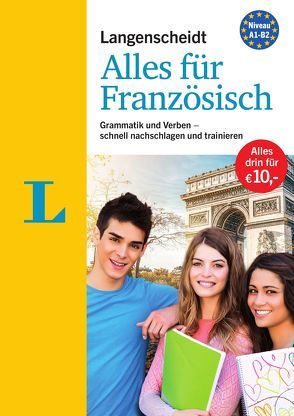 Langenscheidt Alles für Französisch – „3 in 1“: Kurzgrammatik, Grammatiktraining und Verbtabellen von Cahuzac,  Michelle, Lafleur,  Natascha, Langenscheidt,  Redaktion, Stefaner-Contis,  Christine, Vieillard,  Sophie