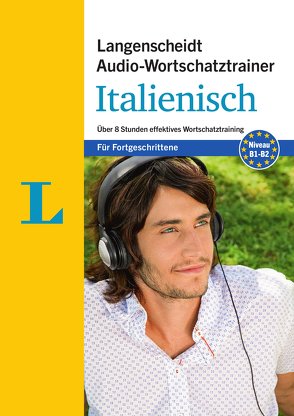 Langenscheidt Audio-Wortschatztrainer Italienisch für Fortgeschrittene – für Fortgeschrittene von Giudice,  Francesca, Langenscheidt,  Redaktion, von Klitzing,  Fabian