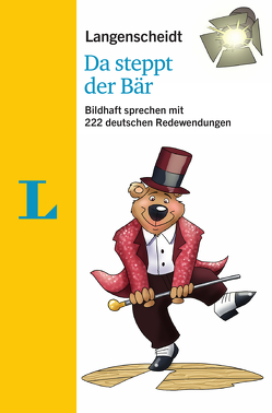 Langenscheidt Da steppt der Bär – mit Redewendungen und Quiz spielerisch lernen von Langenscheidt,  Redaktion