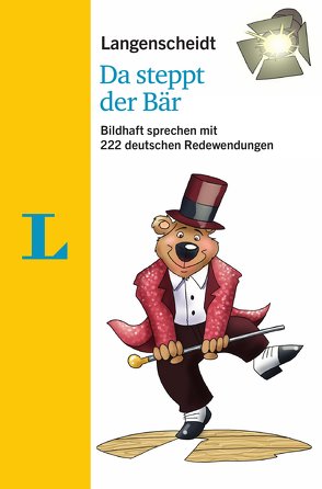 Langenscheidt Da steppt der Bär – mit Redewendungen und Quiz spielerisch lernen von Langenscheidt,  Redaktion