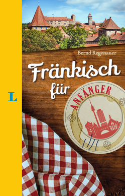 Langenscheidt Fränkisch für Anfänger – Der humorvolle Sprachführer für Fränkisch-Fans von Langenscheidt,  Redaktion, Regenauer,  Bernd