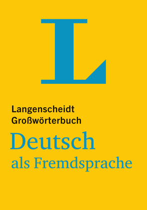 Langenscheidt Großwörterbuch Deutsch als Fremdsprache – für Studium und Beruf von Götz,  Dieter, Langenscheidt,  Redaktion