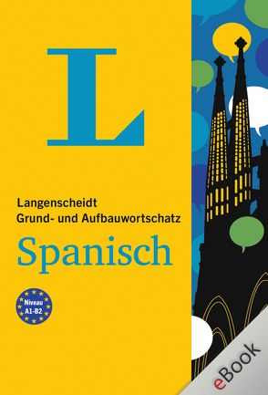 Langenscheidt Grund- und Aufbauwortschatz Spanisch von Langenscheidt,  Redaktion