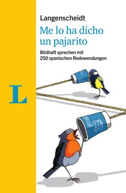 Langenscheidt Me lo ha dicho un pajarito – mit Redewendungen und Quiz spielerisch lernen von Langenscheidt,  Redaktion, Mestre Vives,  Alejandro